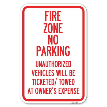 SIGNMISSION No Parking Sign Fire Zone Unauthorized Heavy-Gauge Aluminum Sign, 12" x 18", A-1218-23671 A-1218-23671